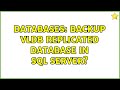 Databases: Backup VLDB replicated database in SQL Server? (2 Solutions!!)