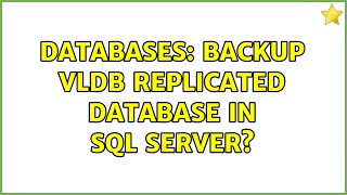 Databases: Backup VLDB replicated database in SQL Server? (2 Solutions!!)