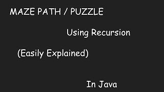 Maze Path/Puzzle Problem|| Using Recursion || Easily Explained in Hindi || JAVA