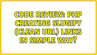 Code Review: PHP creating slugify (clean URL) links in simple way? (2 Solutions!!)