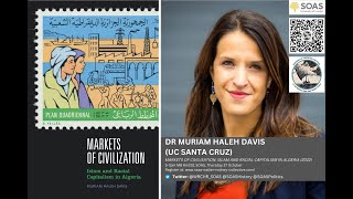 Dr Muriam Haleh Davis - Markets of Civilization: Islam and Racial Capitalism in Algeria - SOAS 2022