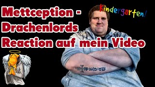 Mettception - Drachenlords Reaction auf mein Video - Schlagfertigkeit 404