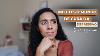 MEU TESTEMUNHO DE CURA- DEPRESSÃO, PENSAMENTOS SUICIDAS