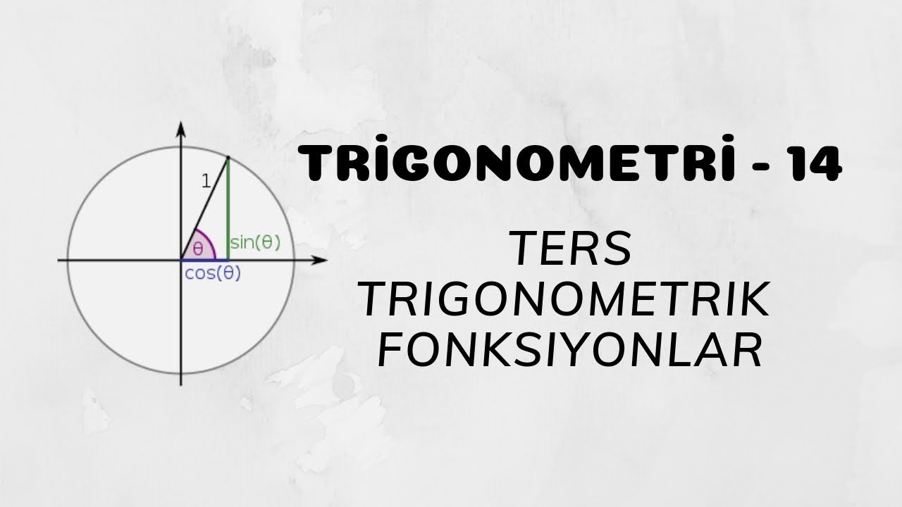 Trigonometri - 14 (Ters Trigonometrik Fonksiyonlar) - YouTube