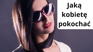 Jaką kobietę pokochać? 2 zasady o których musisz pamiętać