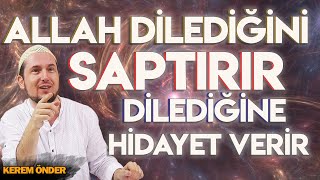 Allah, dilediğini saptırır ve dilediğine hidayet verir! / Kerem Önder