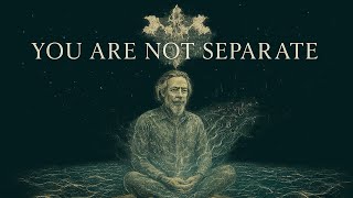 The Illusion of Self: Alan Watts Explains Why You Are Not Separate from the Universe