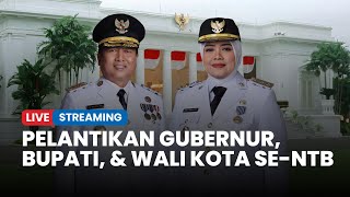 🔴 Gubernur, Bupati, dan Wali Kota se-NTB Dilantik Presiden Prabowo di Istana