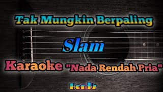 Tak Mungkin Berpaling - Slam Karaoke Nada Rendah