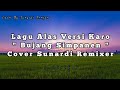 Lagu Alas Versi Karo | Bujang simpanen | Cover Sunardi Remixer