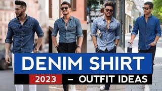 How to Style Denim Shirt | Denim Shirt Outfit Ideas Men 2023