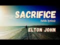 Elton John - Sacrifice - with Lyrics