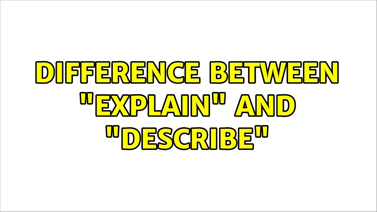 Difference Between "explain" And "describe" (3 Solutions!!) - YouTube