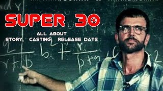 Super 30 | All about Super 30 Movie | Story, Casting, Release Date etc.