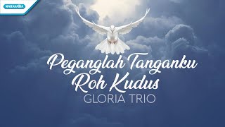 Download Lagu Peganglah Tanganku Roh Kudus Gloria Trio... MP3 Gratis
