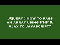 jQuery : How to pass an array using PHP & Ajax to Javascript?