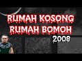 RUMAH KOSONG RUMAH BOMOH (2008)