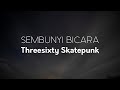 Threesixty Skatepunk - Sembunyi Bicara | Lirik