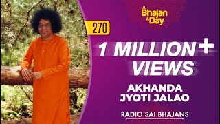 270 - Akhanda Jyothi Jalao | Radio Sai Bhajans