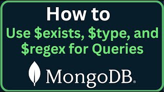 How to Use $exists, $type, and $regex for Queries in MongoDB