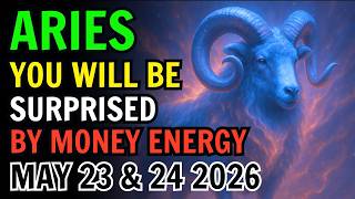 ARIES ♈ UNEXPECTED MONEY ENERGY HITS YOU 😳 TODAY’S HOROSCOPE – MAY 23 AND 24 2026 🔥