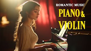 The MOST ROMANTIC Violin and Piano Love Songs to Melt Your Heart