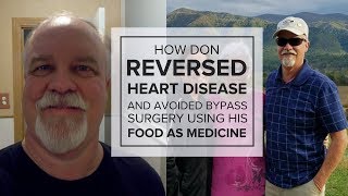 Reversing Type 2 Diabetes — And Reversing Heart Disease — Don Avoided 6 Bypasses — Food as Medicine!