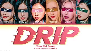 Your Girl Group ⟨6 Members⟩ - DRIP  (By BABYMONSTER)