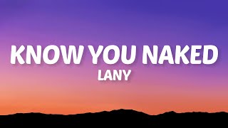 LANY - Know You Naked (Lyrics)
