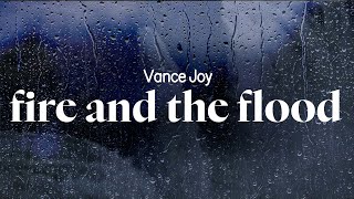 vance joy - fire and the flood (lyrics)