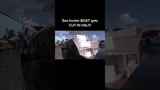 Seahunter boat gets CUT IN HALF!