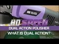 HD DUAL ACTION POLISHER - What is Dual Action?