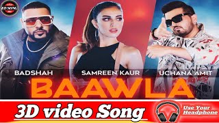 Badshah - Baawla | Uchana Amit Ft. Samreen Kaur | Saga Music | Music Video | New Song 2021 | 3D Song