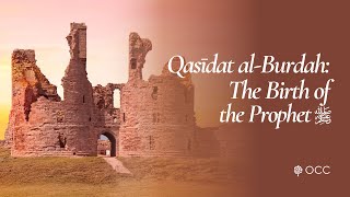 Qasīdat al-Burdah: Chapter 4 - The Birth of the Prophet ﷺ