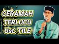 CERAMAH TERLUCU Ust. TILE