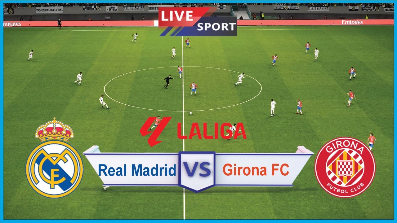 🔴[LIVE] Real Madrid Vs Girona FC | LaLiga 23/24 | Match Live Today ...