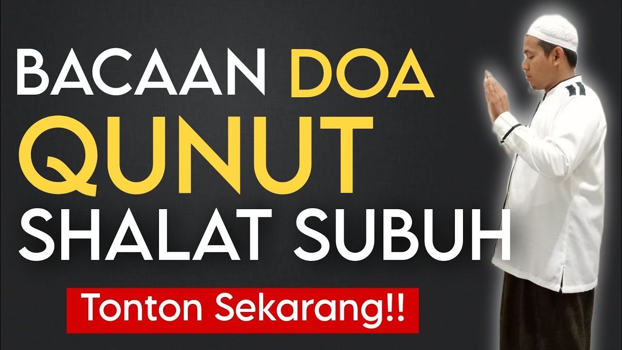 DOA QUNUT SHALAT SUBUH | Duaa Qunoot Beautiful - YouTube