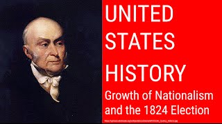 Growth of Nationalism and the 1824 Election