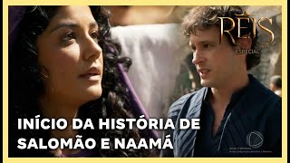 REIS EDIÇÃO ESPECIAL: Início da história de amor de Salomão e Naamá