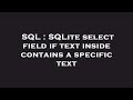 SQL : SQLite select field if text inside contains a specific text
