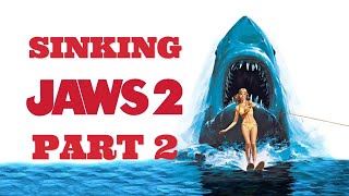 Sinking Jaws 2, part 2