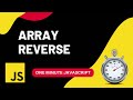 Array Reverse | How to reverse an array | Javascript | One Minute Javascript | 1 Min JS | Quick JS