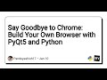 Say Goodbye to Chrome: Build Your Own Browser with PyQt5 and Python