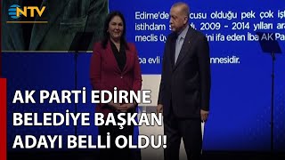 AK Parti Edirne Belediye Başkan Adayı Belli Oldu | NTV