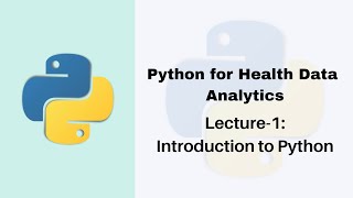 Lecture-1: Python for Health Data Analytics | Introduction to Python