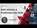 2021 Industrial Cybersecurity Attacks & Predictions for 2022 | Industrial Security Podcast Eps. #75