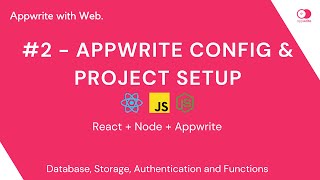 #2 - Appwrite Config & Project Setup - Appwrite with Web.