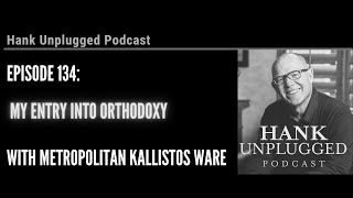 Metropolitan Kallistos Ware’s Entry into Orthodoxy (Hank Unplugged Podcast)