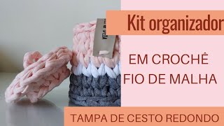 Kit de cestos: tampa de cesto redondo com encaixe @LoliDeia