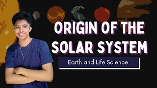 [Updated] ORIGIN OF THE SOLAR SYSTEM (Filipino) | Earth and Life Science